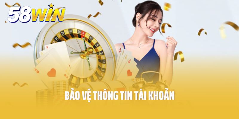 Chính sách bảo mật 58Win về bảo vệ thông tin tài khoản