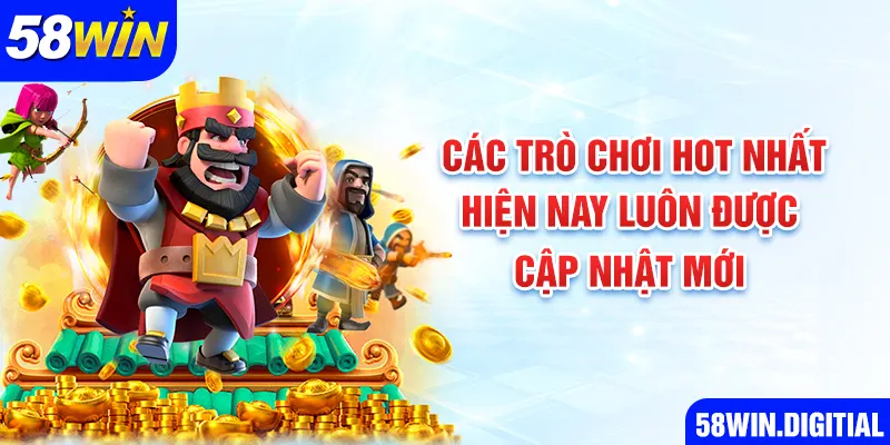 Các trò chơi hot nhất hiện nay luôn được cập nhật mới